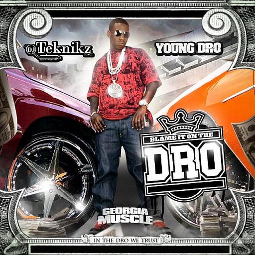 Blame It on The Dro