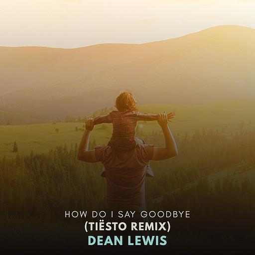 How Do I Say Goodbye (Tiësto Remix)