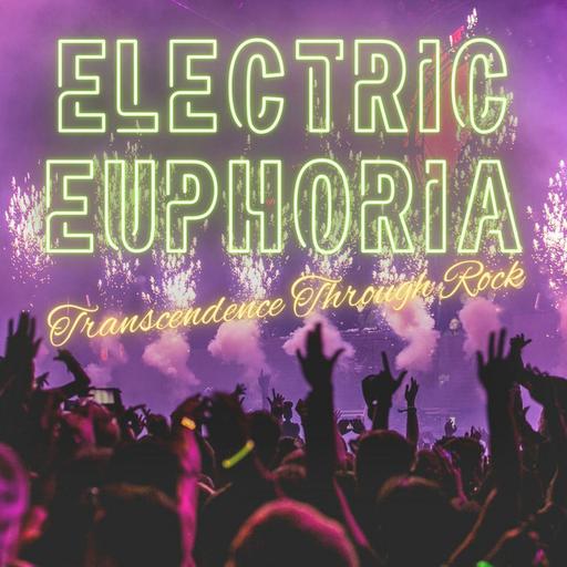 Electric Euphoria - Transcendence Through Rock
